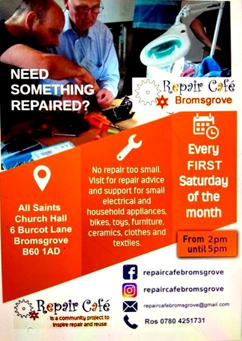 Poster for Repair Cafe Bromsgrove. Bring items for repair to All Saints Church every first saturday of the month. Phone ros 07804 251731